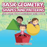 bokomslag Basic Geometry, Shapes and Patterns 2nd Grade Math Workbook Series Vol 6