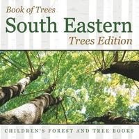 bokomslag Book of Trees South Eastern Trees Edition Children's Forest and Tree Books