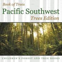 bokomslag Book of Trees Pacific Southwest Trees Edition Children's Forest and Tree Books