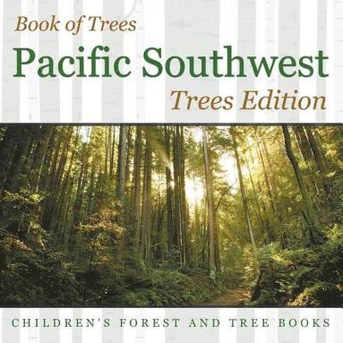 bokomslag Book of Trees Pacific Southwest Trees Edition Children's Forest and Tree Books