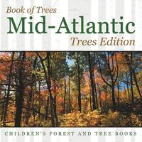 bokomslag Book of Trees Mid-Atlantic Trees Edition Children's Forest and Tree Books