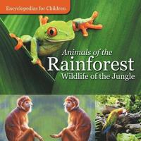 bokomslag Animals of the Rainforest Wildlife of the Jungle Encyclopedias for Children