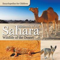 bokomslag Animals of the Sahara Wildlife of the Desert Encyclopedias for Children