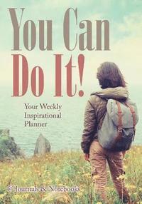 bokomslag You Can Do It! Your Weekly Inspirational Planner