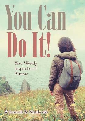You Can Do It! Your Weekly Inspirational Planner 1