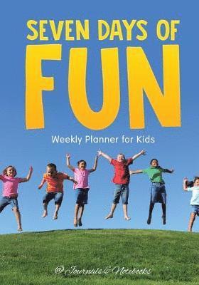 @journals Notebooks, @Journals Notebooks - Seven Days of Fun - Weekly Planner for Kids, Häftad