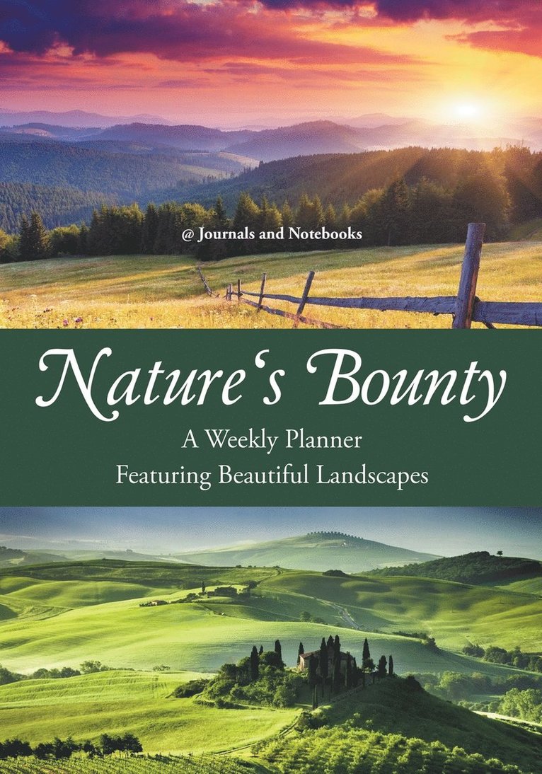 @journals Notebooks, @Journals Notebooks - Nature's Bounty - A Weekly Planner Featuring Beautiful Landscapes, Häftad