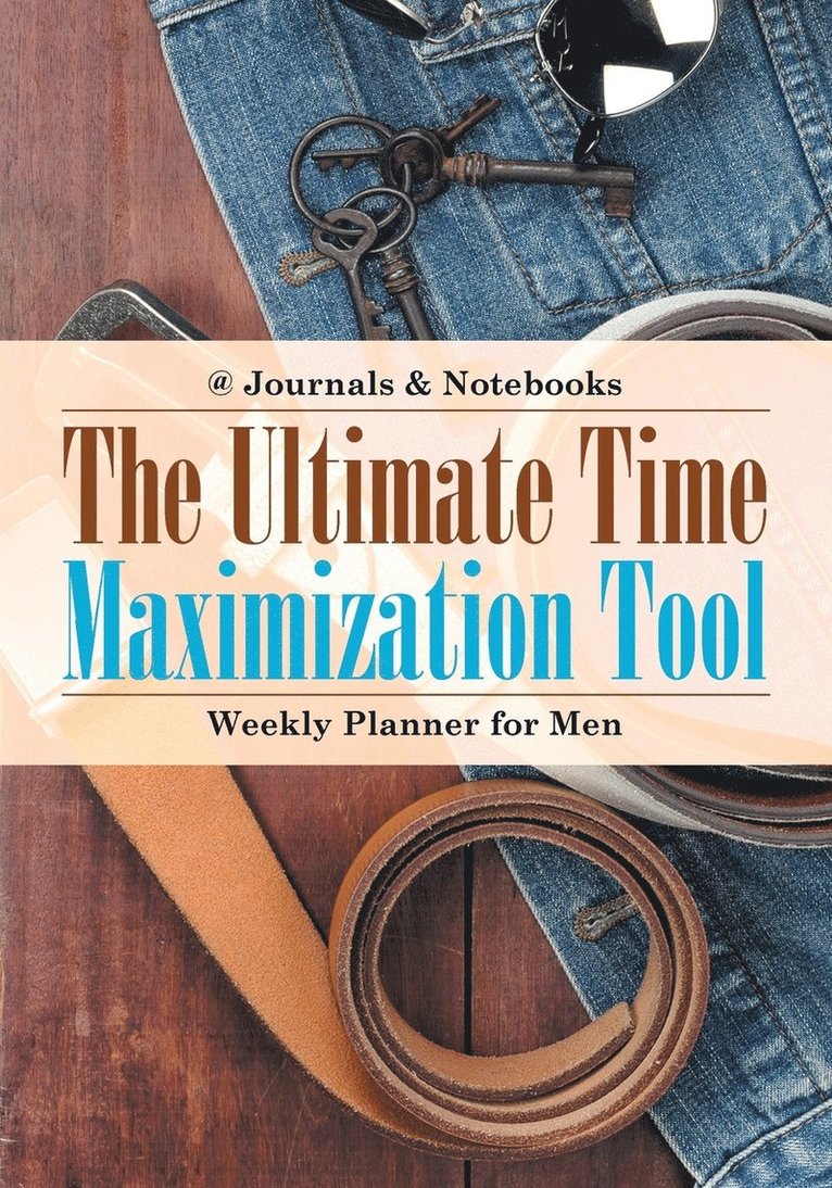 @journals Notebooks, @Journals Notebooks - Ultimate Time Maximization Tool - Weekly Planner for Men, Häftad