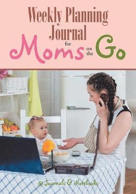 @journals Notebooks, @Journals Notebooks - Weekly Planning Journal for Moms on the Go, Häftad
