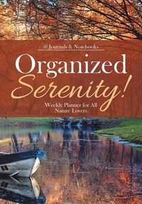 bokomslag Organized Serenity! Weekly Planner for All Nature Lovers