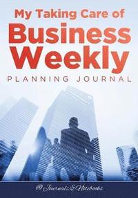 bokomslag My Taking Care of Business Weekly Planning Journal