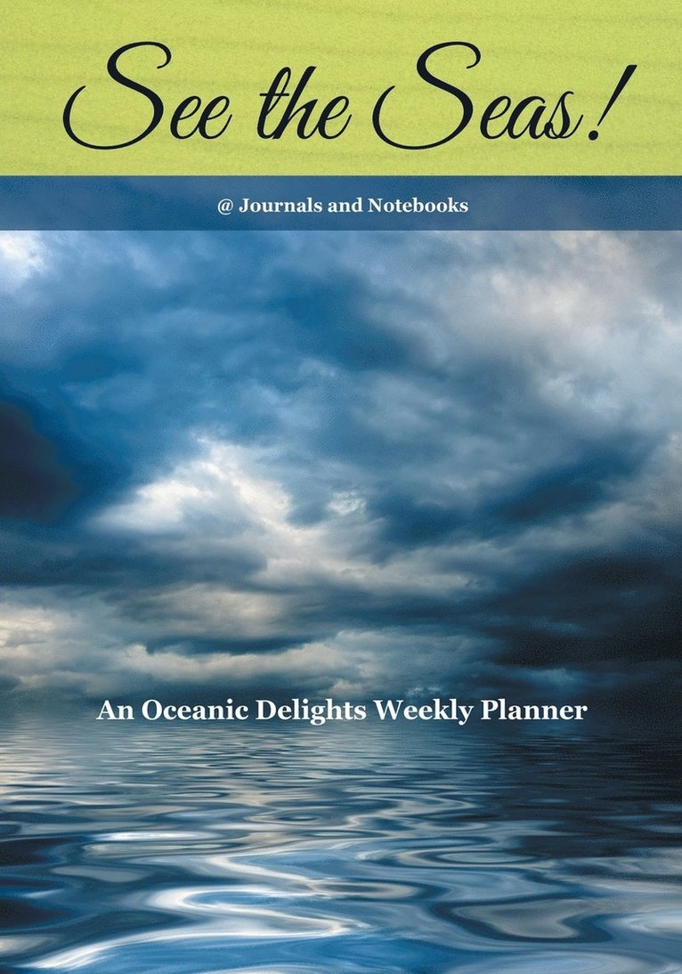 @journals Notebooks, @Journals Notebooks - See the Seas! An Oceanic Delights Weekly Planner, Häftad