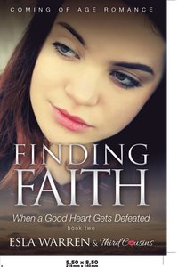 bokomslag Finding Faith - When a Good Heart Gets Defeated (Book 2) Coming Of Age Romance