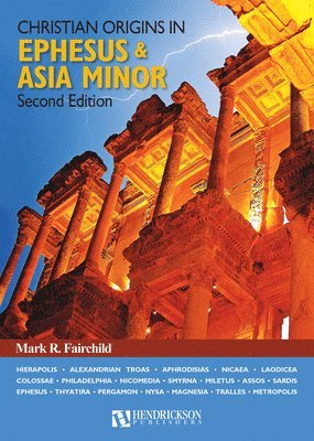 Mark R. Fairchild, Mark R Fairchild - Christian Origins in Ephesus and Asia Minor, Häftad