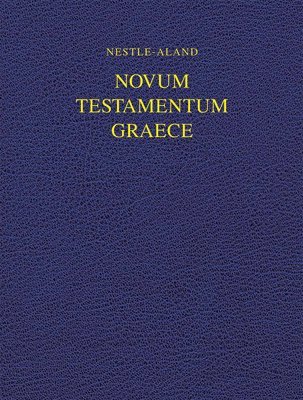 Institute for New Testament Textual Research, Eberhard Nestle, Kurt Aland, Holger Strutwolf, Institute for New Testament Textual Research - Nestle-Aland Novum Testamentum Graece 28 (NA28), Inbunden