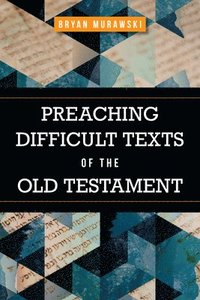 bokomslag Preaching Difficult Texts of the Old Testament