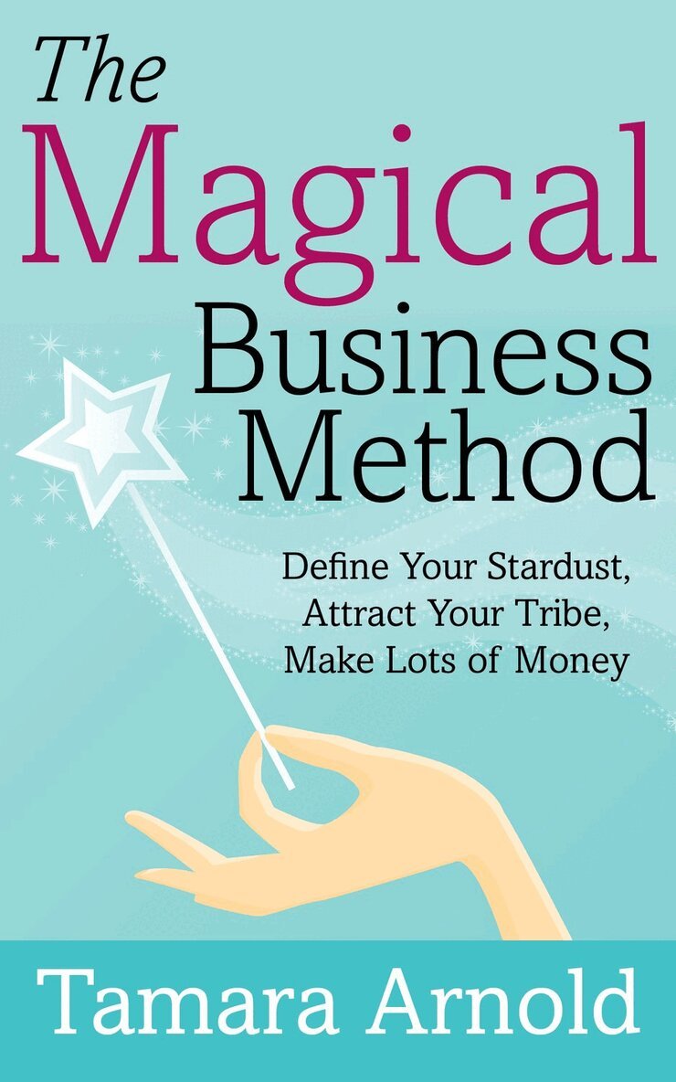 Tamara Arnold - Magical Business Method, Häftad