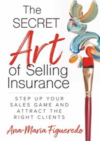 bokomslag The Secret Art of Selling Insurance