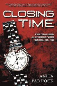 bokomslag Closing Time: A True Story of Robbery and Double Murder