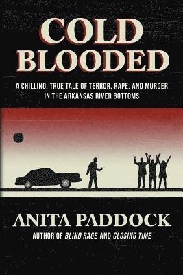 bokomslag Cold Blooded: A chilling, true tale of terror, rape, and murder in the Arkansas River bottoms