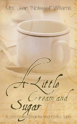 A Little Cream and Sugar 1