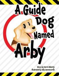 bokomslag A Guide Dog Named Arby