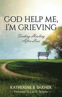 bokomslag God Help Me, I'm Grieving