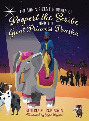 bokomslag The Magnificent Journey of Roopert the Scribe and the Great Princess Paasha