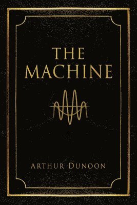 Arthur Dunoon - Machine, Häftad