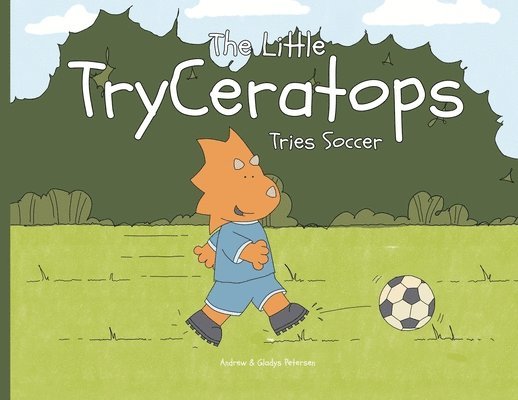 The Little TryCeratops Tries Soccer 1