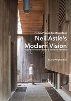 From Prairie to Mountain - Neil Astle's Modern Vision: Regional Architecture Rooted in Nature and Rationality