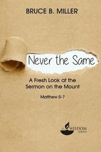 bokomslag Never the Same: A Fresh Look at the Sermon on the Mount