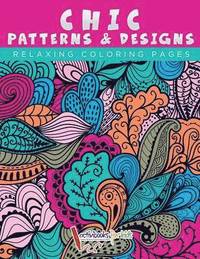 bokomslag Chic Patterns & Designs - Relaxing Coloring Pages