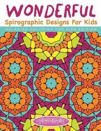 bokomslag Wonderful Spirographic Designs For Kids - Relaxing Coloring For Kids Edition