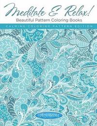 bokomslag Meditate & Relax! Beautiful Pattern Coloring Books For Adults - Calming Coloring Pattern Edition