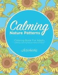 bokomslag Calming Nature Patterns Coloring Book For Adults - Calming Coloring Nature Patterns Edition