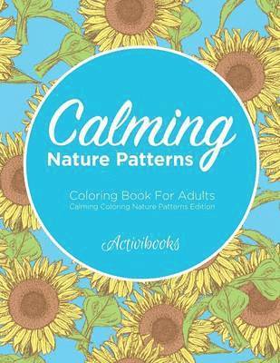 bokomslag Calming Nature Patterns Coloring Book For Adults - Calming Coloring Nature Patterns Edition