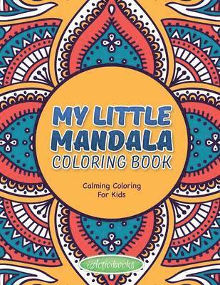 Activibooks For Kids - My Little Mandala Coloring Book - Calming Coloring For Kids, Häftad