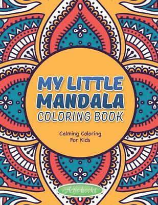 My Little Mandala Coloring Book - Calming Coloring For Kids 1