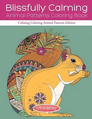 Blissfully Calming Animal Patterns Coloring Book 1