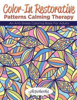 Activibooks - Color-In Restorative Patterns Calming Therapy, Häftad