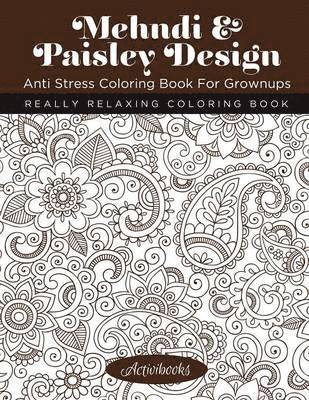 Mehndi & Paisley Design Anti Stress Coloring Book For Grownups 1