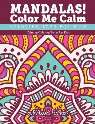 Activibooks For Kids - Mandalas! Color Me Calm Coloring Book For Kids, Häftad
