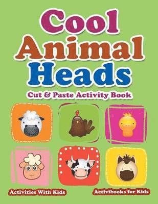 Activibooks For Kids, Activibooks for Kids - Cool Animal Heads Cut & Paste Activity Book - Activities With Kids, Häftad