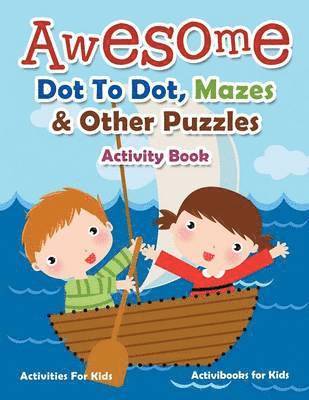 Activibooks For Kids, Activibooks for Kids - Awesome Dot To Dot, Mazes & Other Puzzles Activity Book - Activities For Kids, Häftad