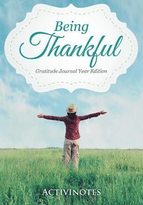 Being Thankful Gratitude Journal Year Edition 1