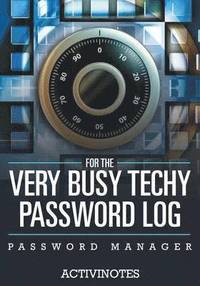 bokomslag For The Very Busy Techy Password Log - Password Manager