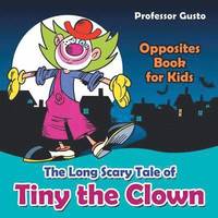 bokomslag The Long Scary Tale of Tiny the Clown Opposites Book for Kids