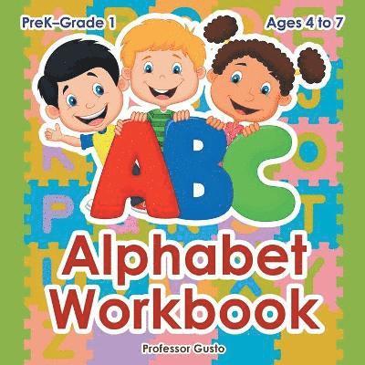 Alphabet Workbook PreK-Grade 1 - Ages 4 to 7 1