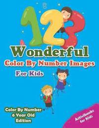 bokomslag Wonderful Color By Number Images For Kids - Color By Number 6 Year Old Edition